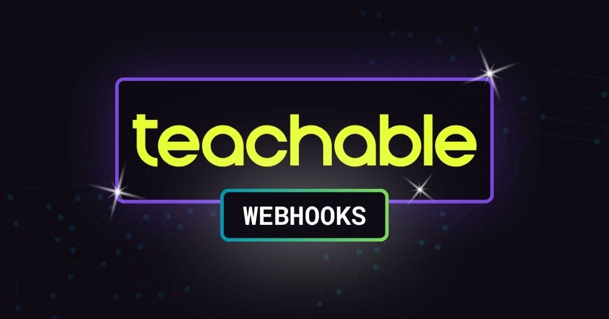 Teachable Webhook Events: A Field Guide to Payloads, Gaps, and Workarounds